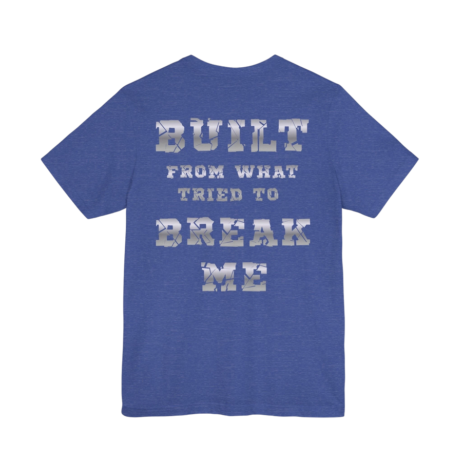 Black T-shirt with "Built From What Tried to Break Me" inspirational graphic text, featuring bold lettering on the front.