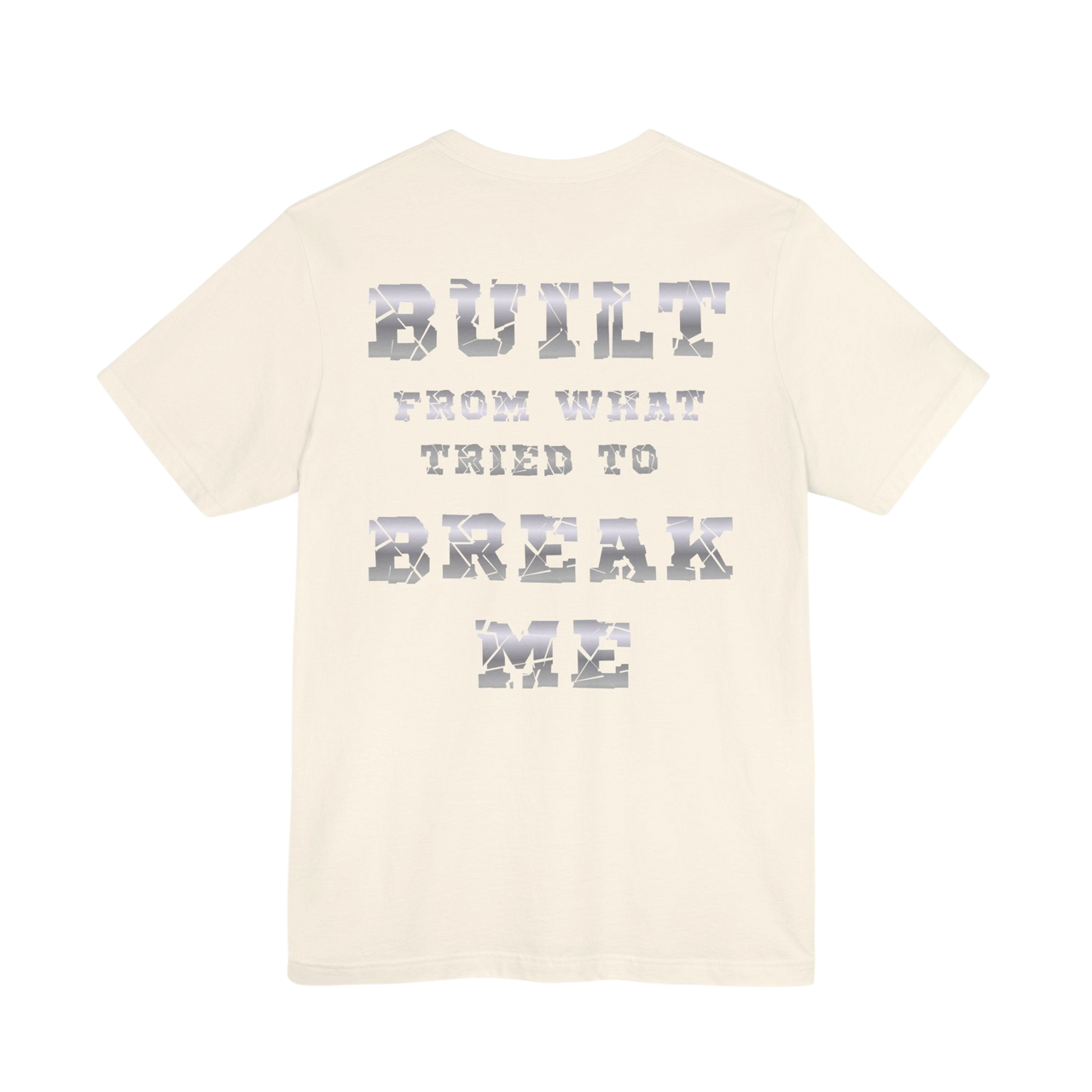 Printify Plate Bangers Tee featuring an inspirational "Built From What Tried to Break Me" graphic T-shirt with bold design.
