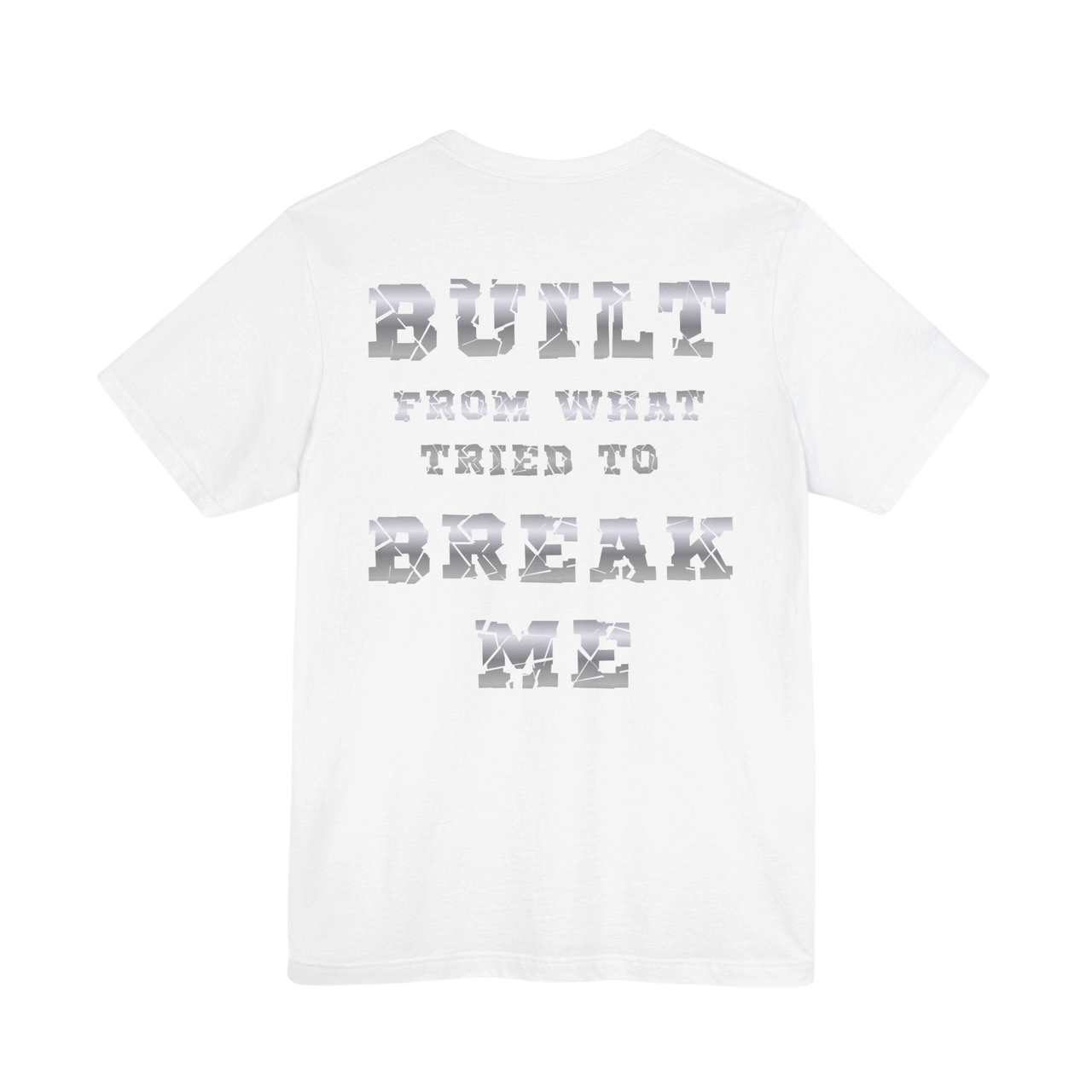 Printify Plate Bangers Tee featuring the inspirational "Built From What Tried to Break Me" graphic on a casual T-shirt.