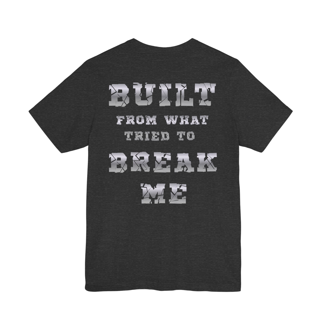 Printify Plate Bangers Tee featuring an inspirational graphic with the phrase "Built From What Tried to Break Me" on a casual T-shirt.