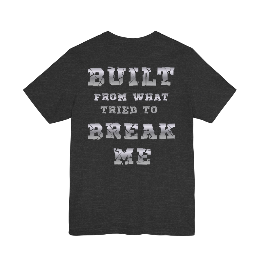 Printify Plate Bangers Tee featuring an inspirational graphic with the phrase "Built From What Tried to Break Me" on a casual T-shirt.