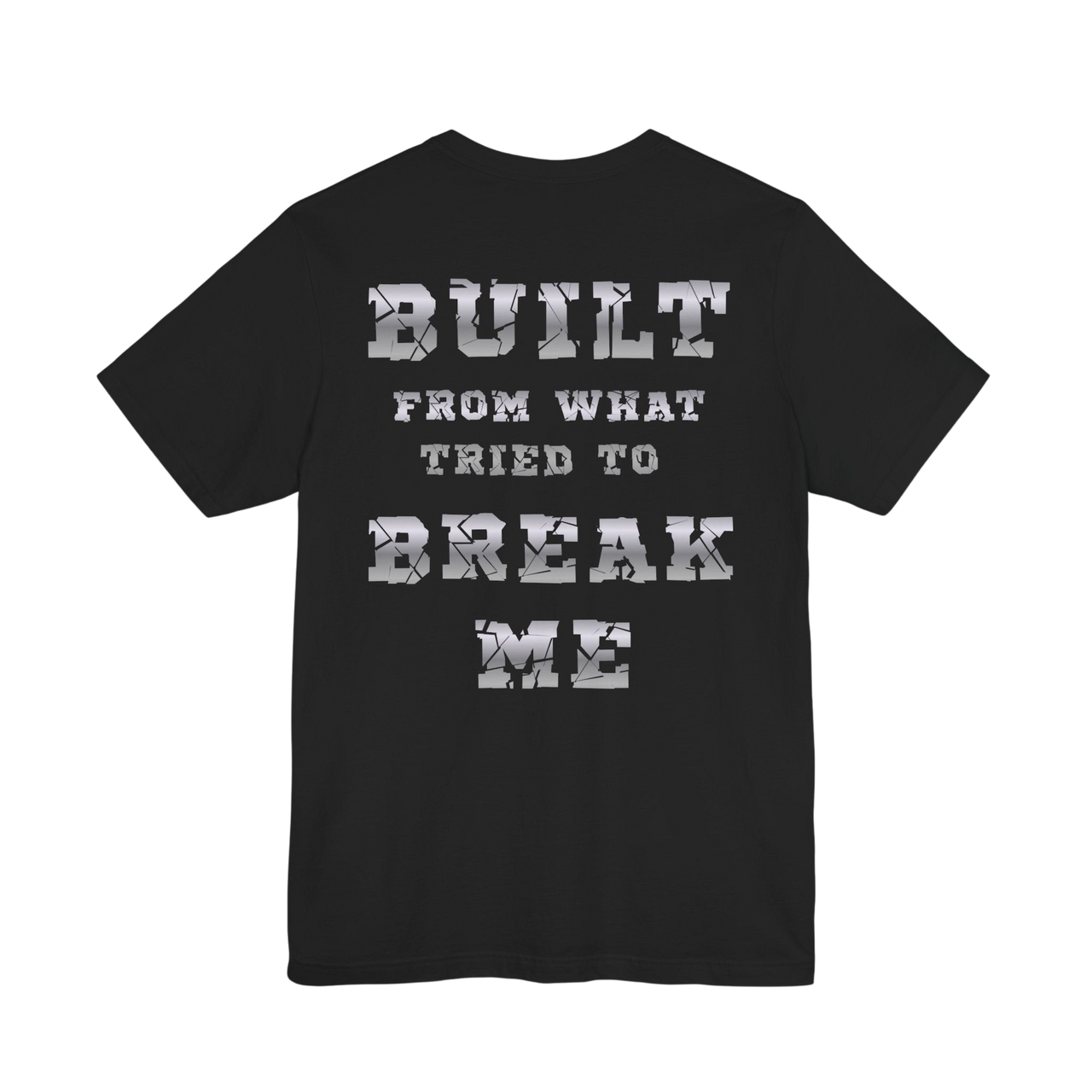 Printify Plate Bangers Tee featuring an inspirational graphic design with the phrase "Built From What Tried to Break Me" on a casual T-shirt.