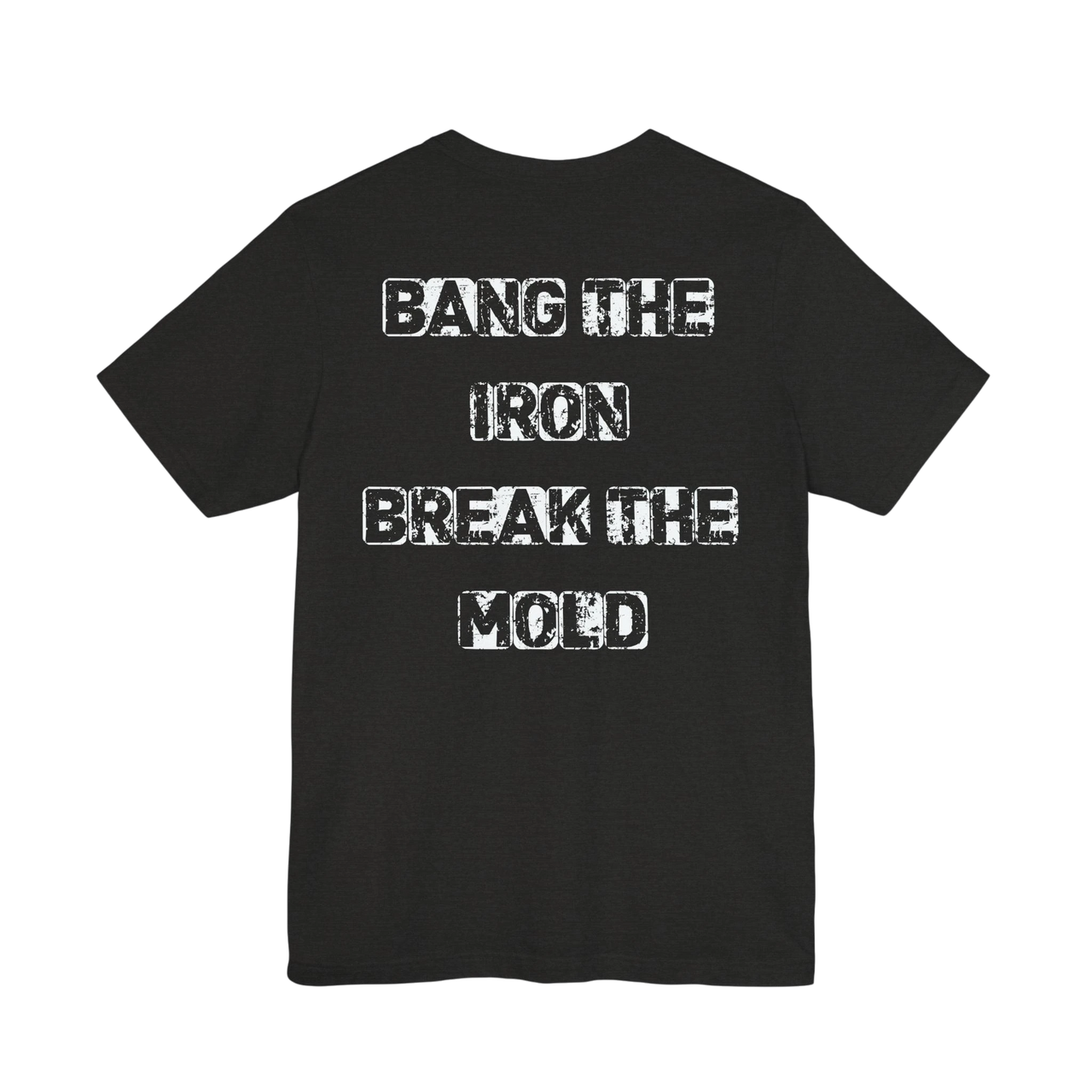 DailyThreadCo. black cotton gym t-shirt featuring a distressed white Bang the Iron Break the Mold slogan on the back.