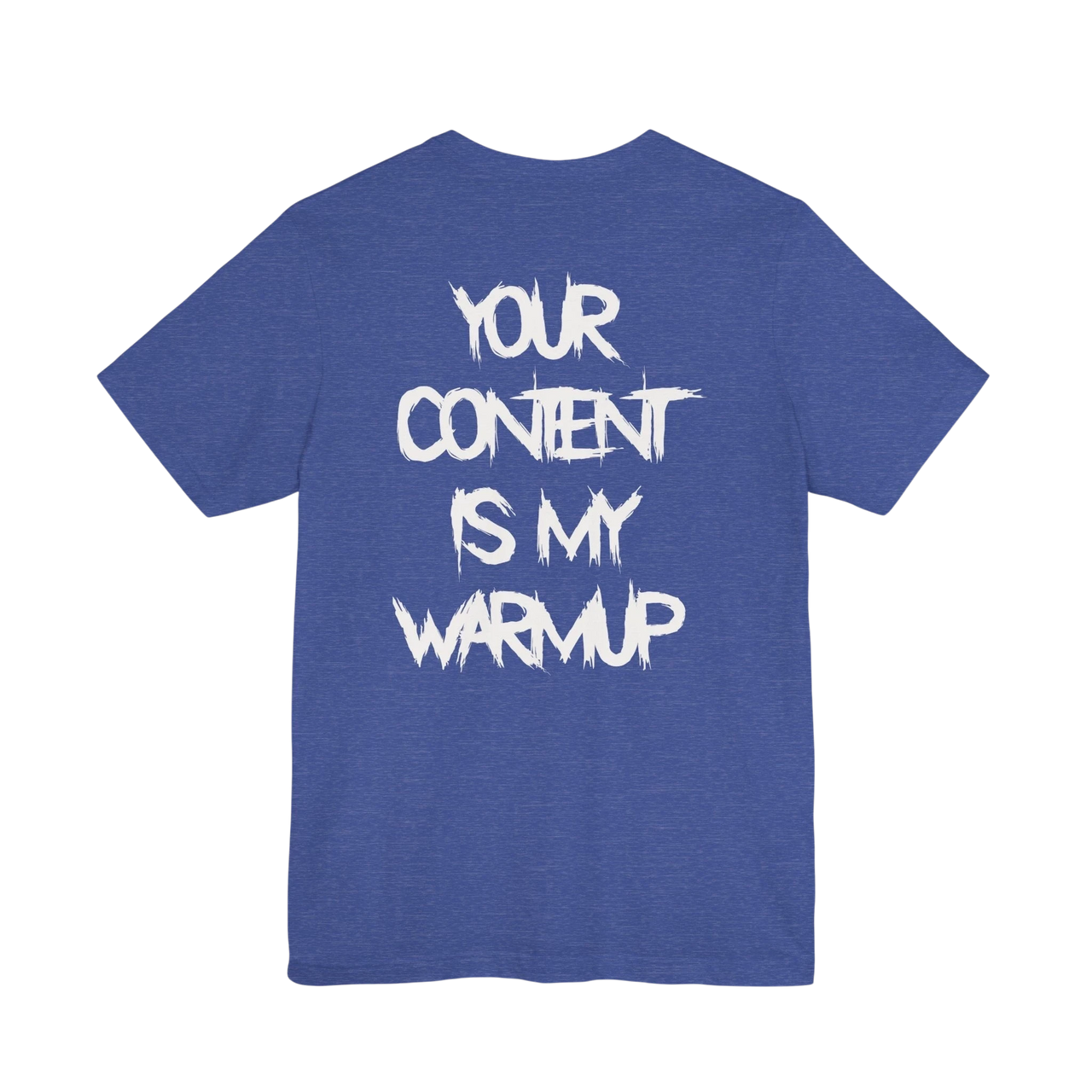 DailyThreadCo. blue cotton gym t-shirt featuring bold white Your Content Is My Warmup typography on the back.