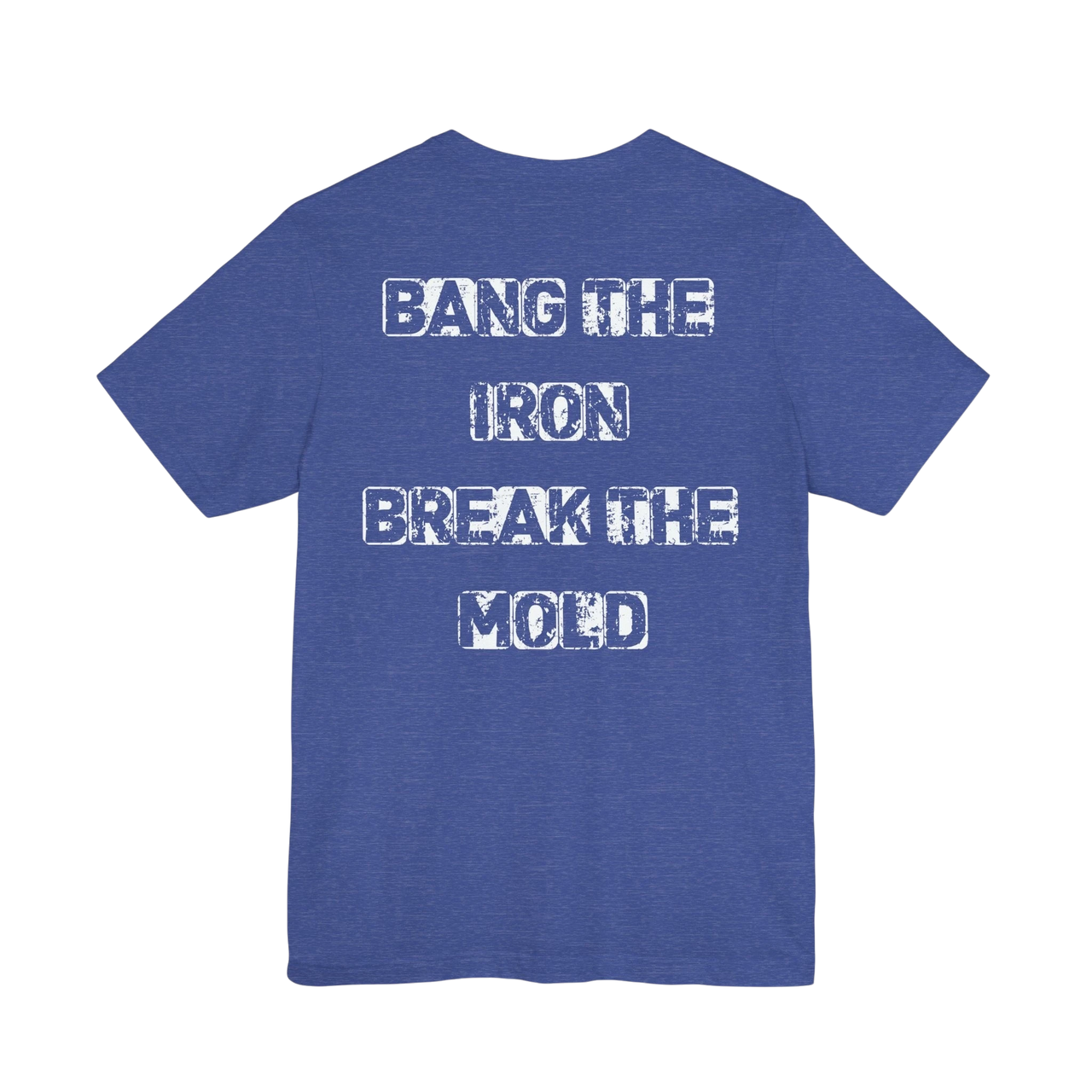 DailyThreadCo. blue crew-neck gym t-shirt with distressed white Bang the Iron Break the Mold slogan on the back