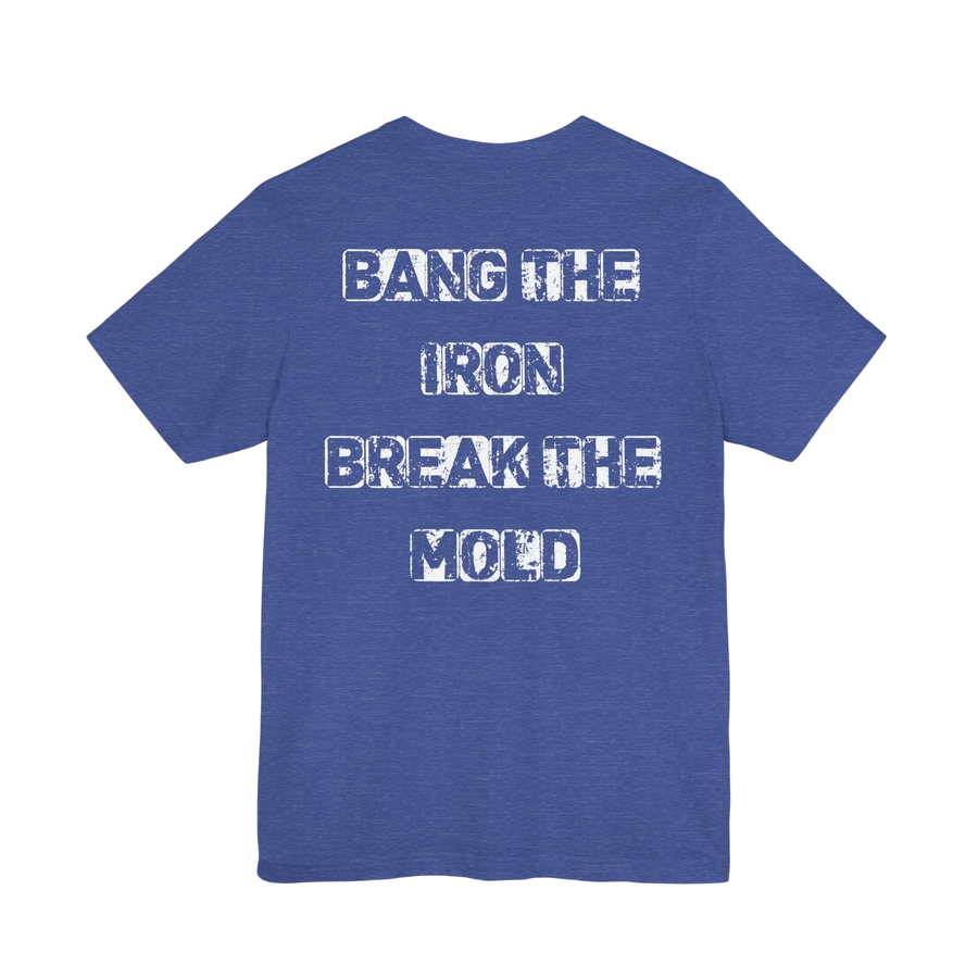 DailyThreadCo. blue crew-neck gym t-shirt with distressed white Bang the Iron Break the Mold slogan on the back