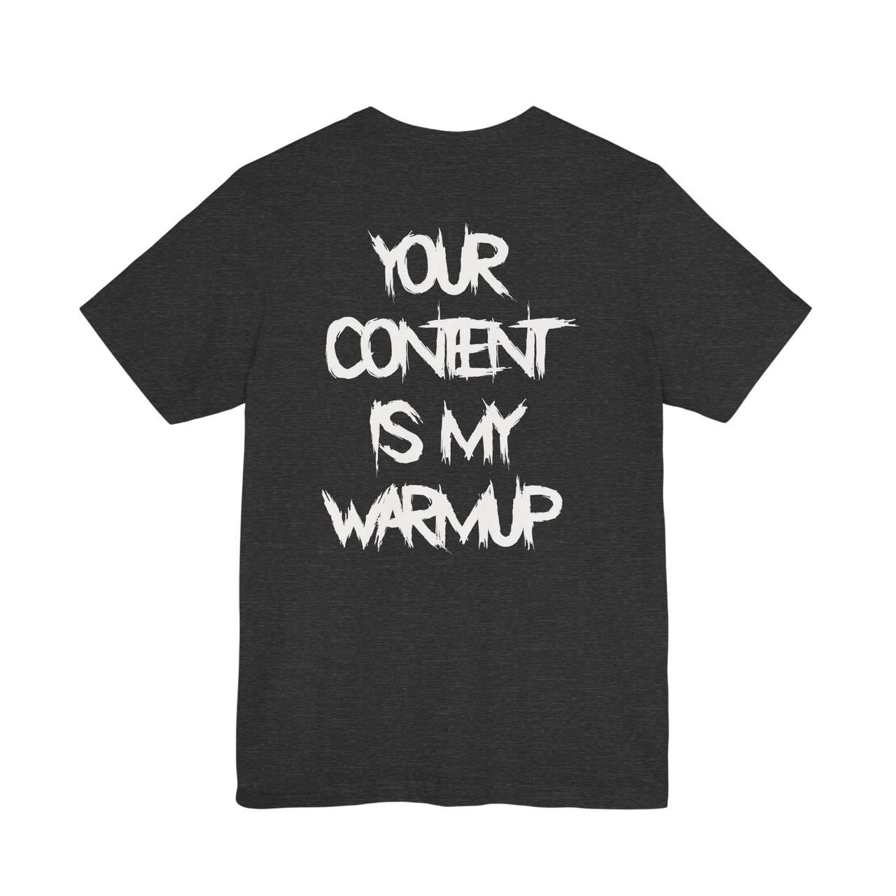 DailyThreadCo. charcoal grey cotton gym t-shirt featuring bold white Your Content Is My Warmup typography on the back.