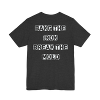 DailyThreadCo. charcoal grey cotton t-shirt with distressed white Bang the Iron Break the Mold slogan on the back.